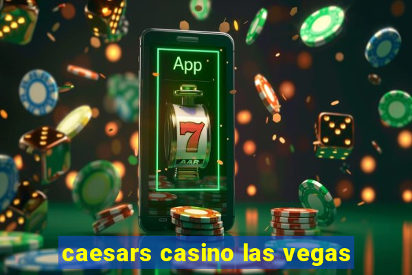 caesars casino las vegas